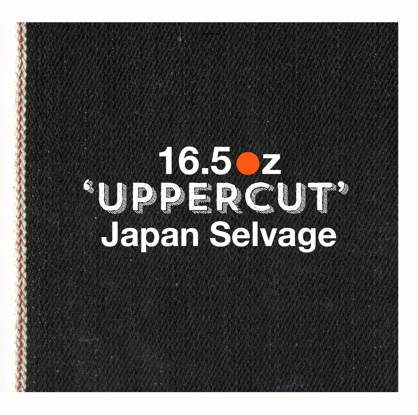 PRE ORDER: Slim Taper 16.5oz 'Uppercut' Japan Selvage